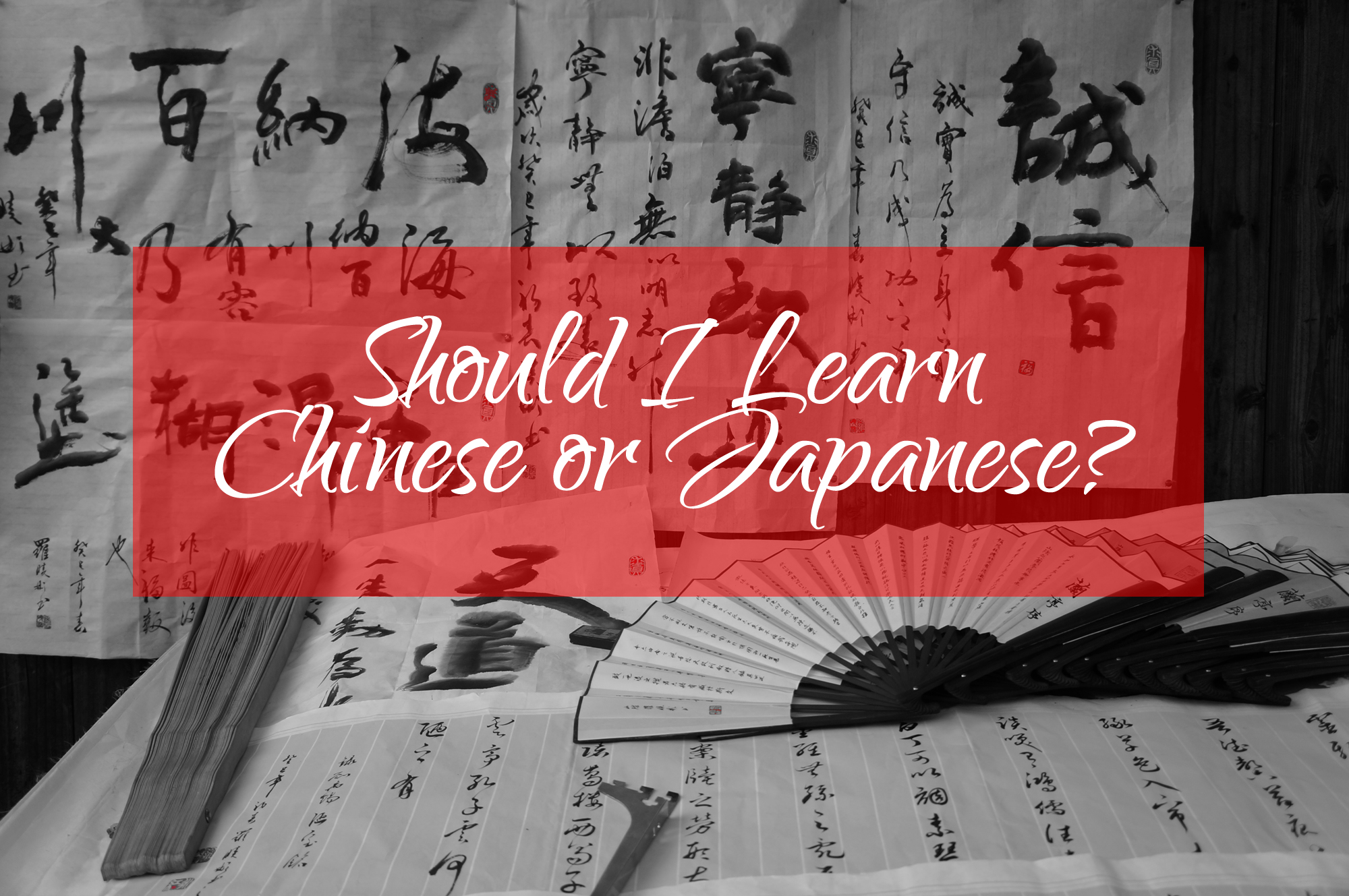 Should I start with Japanese or Chinese?